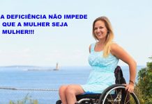 A DEFICIÊNCIA NÃO IMPEDE QUE A MULHER SEJA MULHER!!!