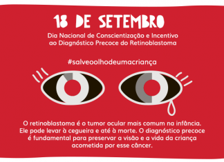 18 DE SETEMBRO, DIA NACIONAL DE CONSCIENTIZAÇÃO E INCENTIVO AO DIAGNÓSTICO PRECOCE DO RETINOBLASTOMA