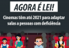 AGORA É LEI! CINEMAS TEM ATÉ 2021 PARA ADAPTAR SALAS A PESSOAS COM DEFICIÊNCIA