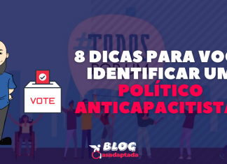 8 DICAS PARA VOCÊ IDENTIFICAR UM POLÍTICO ANTICAPACITISTA?