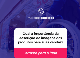 QUAL A IMPORTÂNCIA DA DESCRIÇÃO DE IMAGENS DOS PRODUTOS PARA SUAS VENDAS? Post carrossel, com o primeiro banner na cor de fundo predominante azul e uma foto de uma cadeira de rodas. Logo do mercado adaptado na parte central superior na cor branca, com o desenho de asas degradê, e as palavras "Mercado Adaptado" abaixo. Uma caixinha de perguntas branca centralizada no banner, com texto na cor preta escrito centralizado escrito: "Qual a importância da descrição de imagens dos produtos para suas vendas?", e uma faixa rosa na parte inferior da caixinha escrito em branco "arraste para o lado". Na parte inferior e na extremidade direita do banner, está posicionado três setas brancas apontando para à esquerda para o próximo banner. Na parte inferior, na extremidade esquerda do banner, está posicionado o mascote Tom em miniatura, que é um menino cadeirante, de pele clara e cabelos pretos. Ele está de blusa branca e vermelha, calça jeans e sapatos pretos.