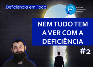 NEM TUDO TEM A VER COM A DEFICIÊNCIA – PODCAST – Ouvir Inclusivo #2