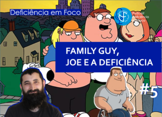 FAMILY GUY, JOE E A DEFICIÊNCIA – Ouvir Inclusivo #5