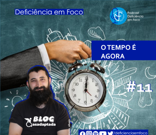O TEMPO É AGORA – Podcast Ouvir Inclusivo #11