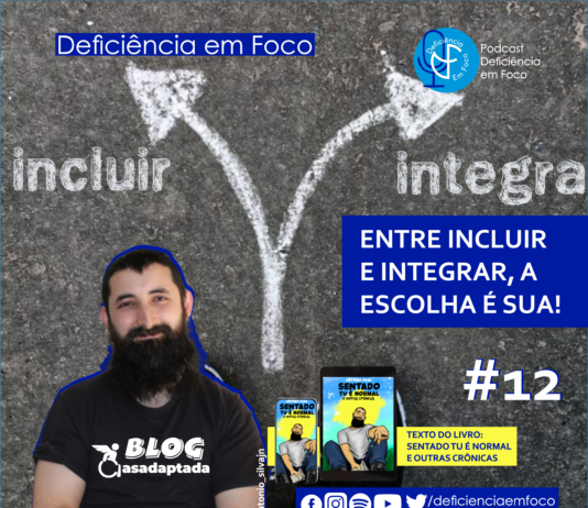 ENTRE INCLUIR E INTEGRAR: A ESCOLHA É SUA – Ouvir Inclusivo #12