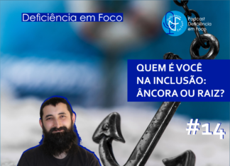 QUEM É VOCÊ NA INCLUSÃO: ÂNCORA OU RAIZ – Podcast Ouvir Inclusivo #14