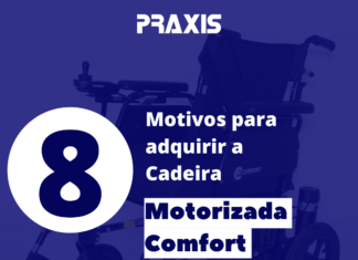 8 Motivos para adquirir a cadeira motorizada Comfort – Praxis